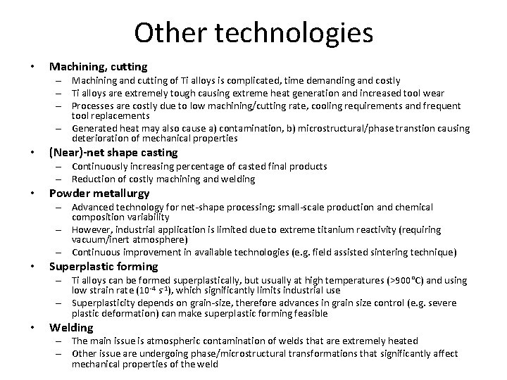 Other technologies • Machining, cutting – Machining and cutting of Ti alloys is complicated,