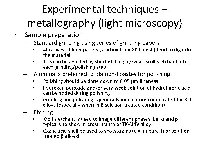 Experimental techniques – metallography (light microscopy) • Sample preparation – Standard grinding using series