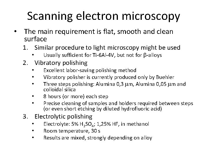 Scanning electron microscopy • The main requirement is flat, smooth and clean surface 1.