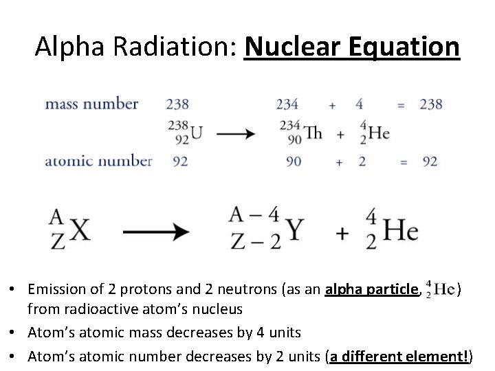 Alpha Radiation: Nuclear Equation • Emission of 2 protons and 2 neutrons (as an