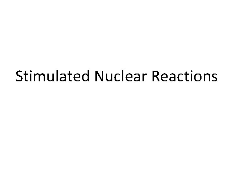 Stimulated Nuclear Reactions 