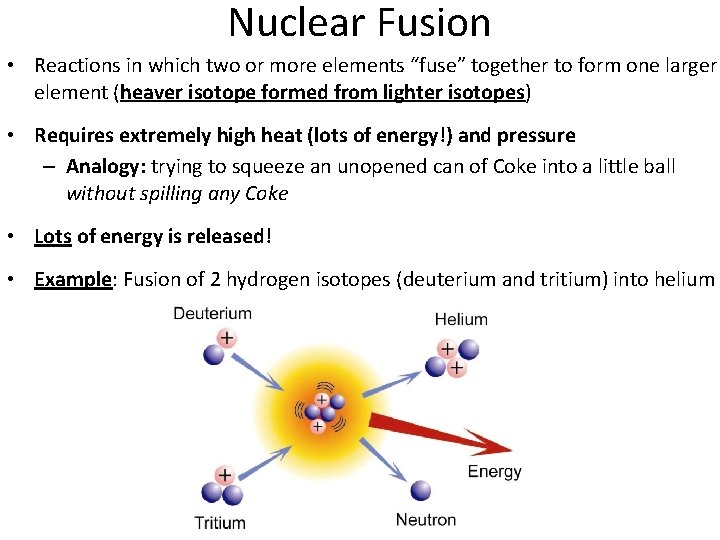 Nuclear Fusion • Reactions in which two or more elements “fuse” together to form