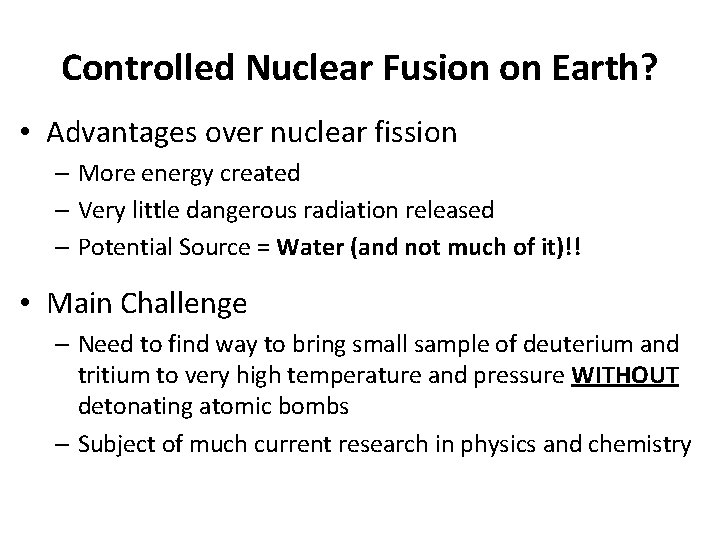 Controlled Nuclear Fusion on Earth? • Advantages over nuclear fission – More energy created