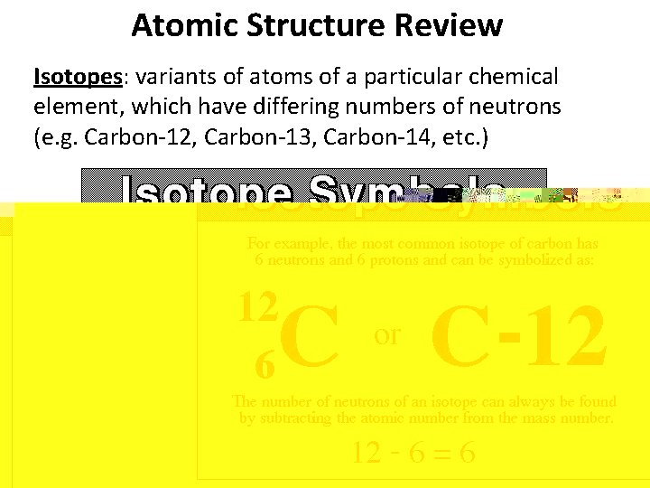 Atomic Structure Review Isotopes: variants of atoms of a particular chemical element, which have