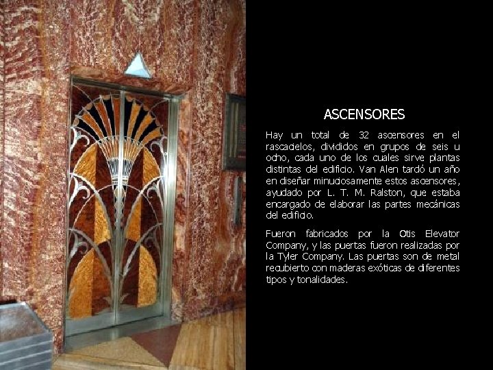 ASCENSORES Hay un total de 32 ascensores en el rascacielos, divididos en grupos de