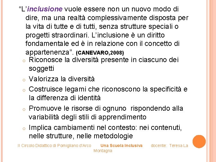 “L’inclusione vuole essere non un nuovo modo di dire, ma una realtà complessivamente disposta