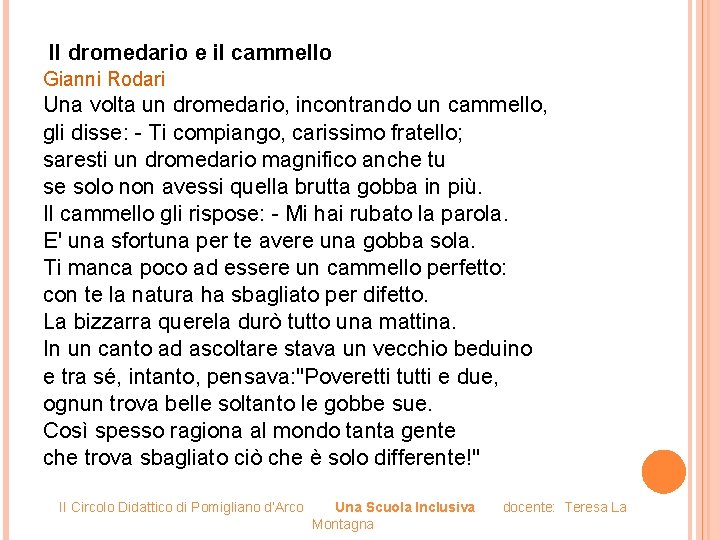  Il dromedario e il cammello Gianni Rodari Una volta un dromedario, incontrando un