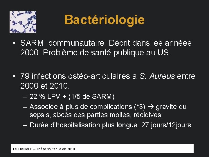 Bactériologie • SARM: communautaire. Décrit dans les années 2000. Problème de santé publique au