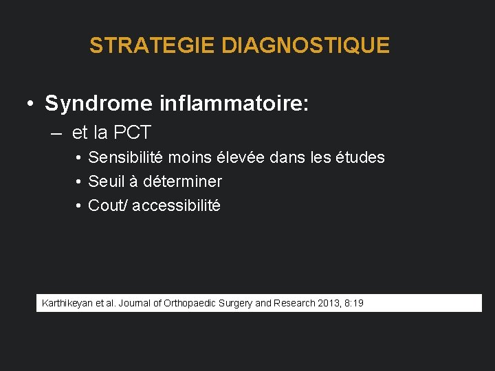 STRATEGIE DIAGNOSTIQUE • Syndrome inflammatoire: – et la PCT • Sensibilité moins élevée dans