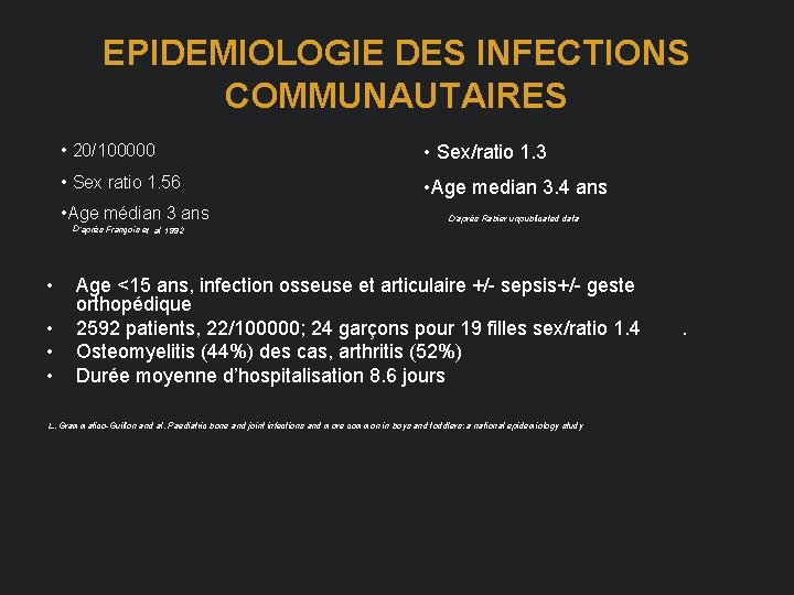 EPIDEMIOLOGIE DES INFECTIONS COMMUNAUTAIRES • 20/100000 • Sex/ratio 1. 3 • Sex ratio 1.