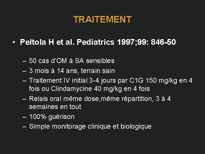 TRAITEMENT • Peltola H et al. Pediatrics 1997; 99: 846 -50 – 50 cas