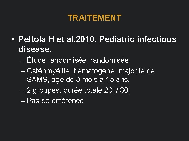 TRAITEMENT • Peltola H et al. 2010. Pediatric infectious disease. – Étude randomisée, randomisée