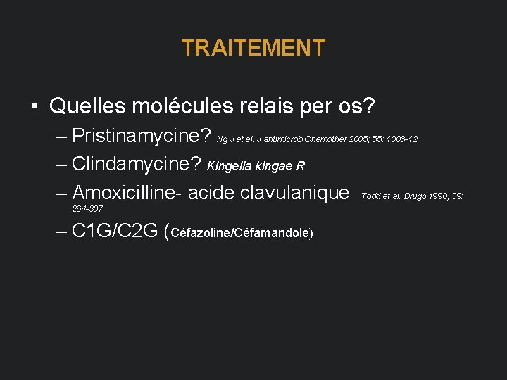 TRAITEMENT • Quelles molécules relais per os? – Pristinamycine? Ng J et al. J