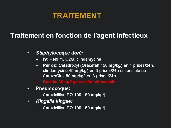 TRAITEMENT Traitement en fonction de l’agent infectieux • Staphylocoque doré: – – – •