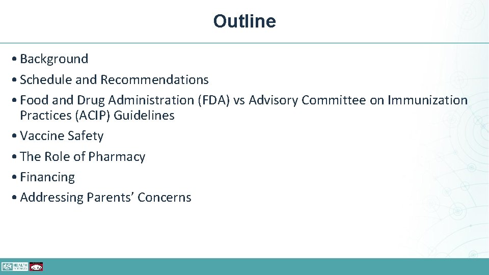 Outline • Background • Schedule and Recommendations • Food and Drug Administration (FDA) vs