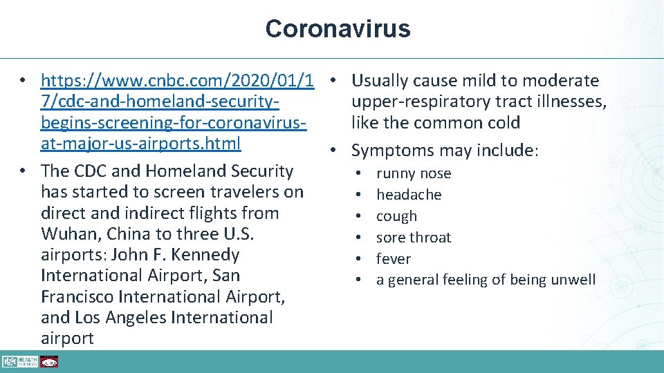 Coronavirus • https: //www. cnbc. com/2020/01/1 • Usually cause mild to moderate 7/cdc-and-homeland-securityupper-respiratory tract