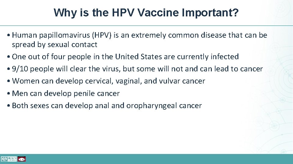 Why is the HPV Vaccine Important? • Human papillomavirus (HPV) is an extremely common