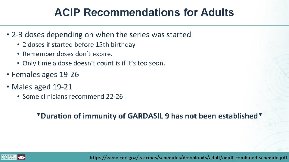 ACIP Recommendations for Adults • 2 -3 doses depending on when the series was