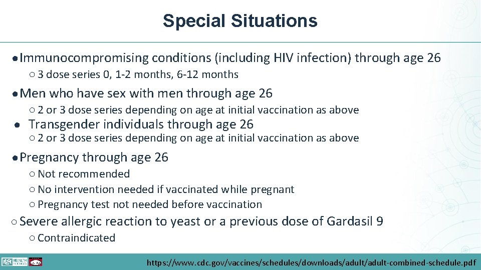 Special Situations ● Immunocompromising conditions (including HIV infection) through age 26 ○ 3 dose