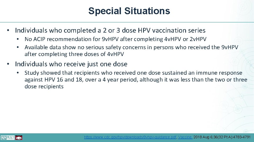 Special Situations • Individuals who completed a 2 or 3 dose HPV vaccination series