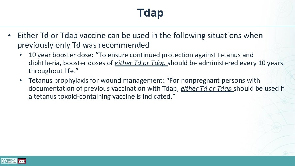 Tdap • Either Td or Tdap vaccine can be used in the following situations