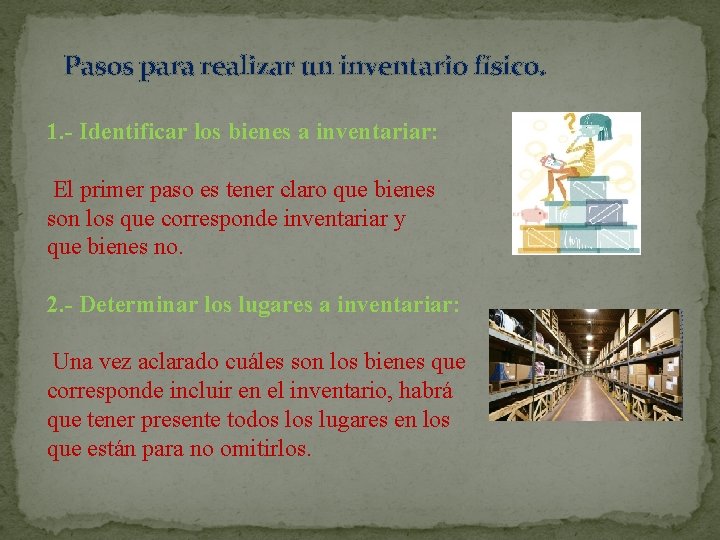 Pasos para realizar un inventario físico. 1. - Identificar los bienes a inventariar: El