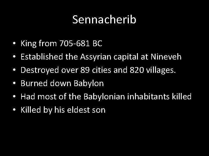 Sennacherib • • • King from 705 -681 BC Established the Assyrian capital at