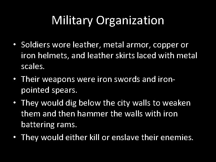 Military Organization • Soldiers wore leather, metal armor, copper or iron helmets, and leather