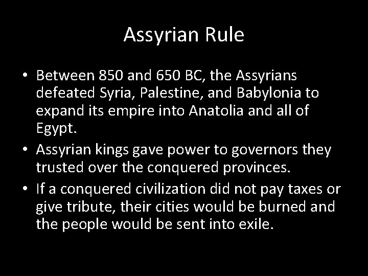 Assyrian Rule • Between 850 and 650 BC, the Assyrians defeated Syria, Palestine, and