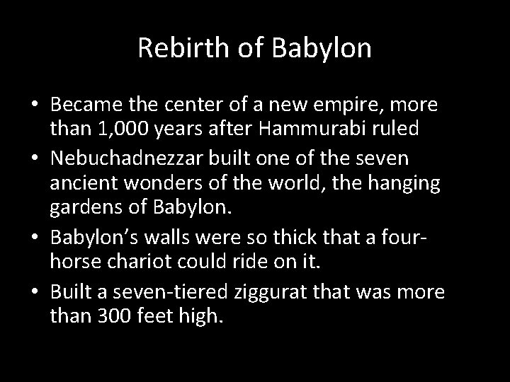 Rebirth of Babylon • Became the center of a new empire, more than 1,