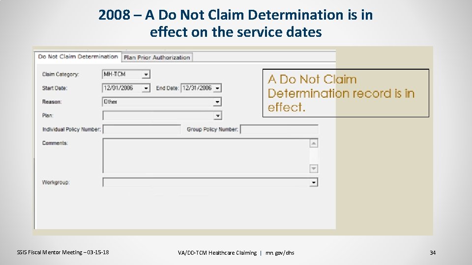 2008 – A Do Not Claim Determination is in effect on the service dates