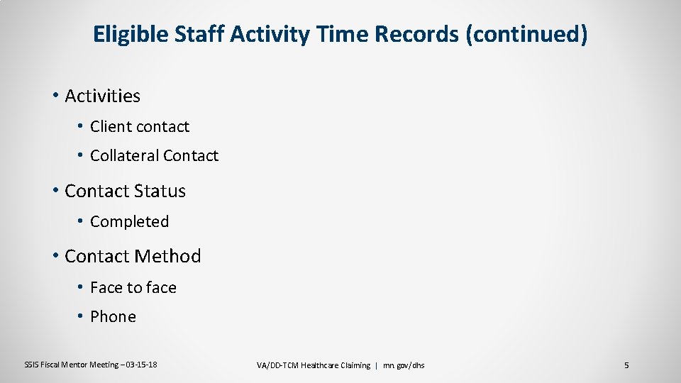 Eligible Staff Activity Time Records (continued) • Activities • Client contact • Collateral Contact