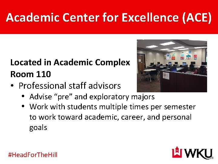 Academic Center for Excellence (ACE) Located in Academic Complex Room 110 • Professional staff