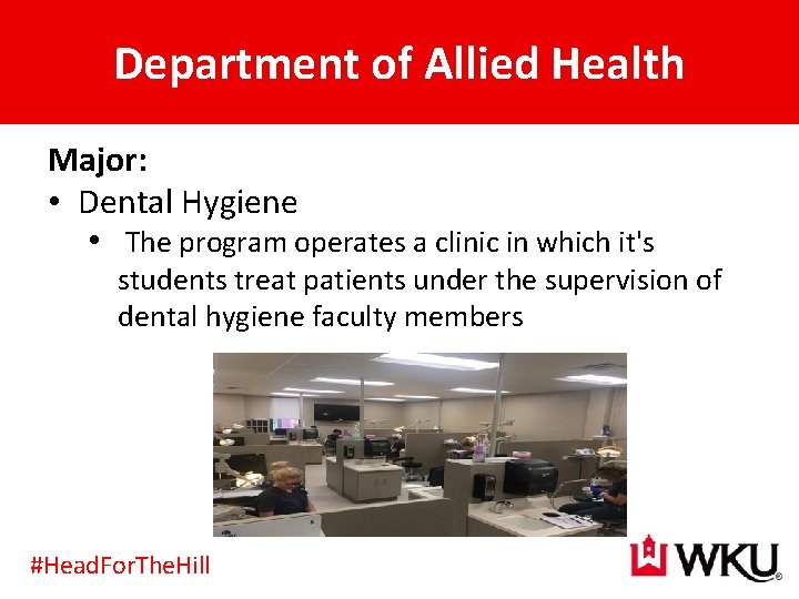 Department of Allied Health Major: • Dental Hygiene • The program operates a clinic
