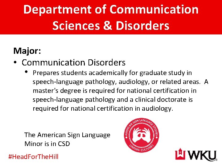 Department of Communication Sciences & Disorders Major: • Communication Disorders • Prepares students academically