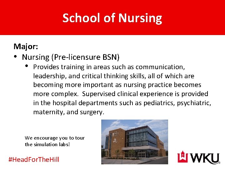 School of Nursing Major: • Nursing (Pre-licensure BSN) • Provides training in areas such