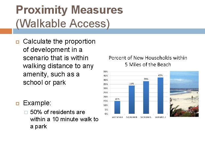 Proximity Measures (Walkable Access) Calculate the proportion of development in a scenario that is