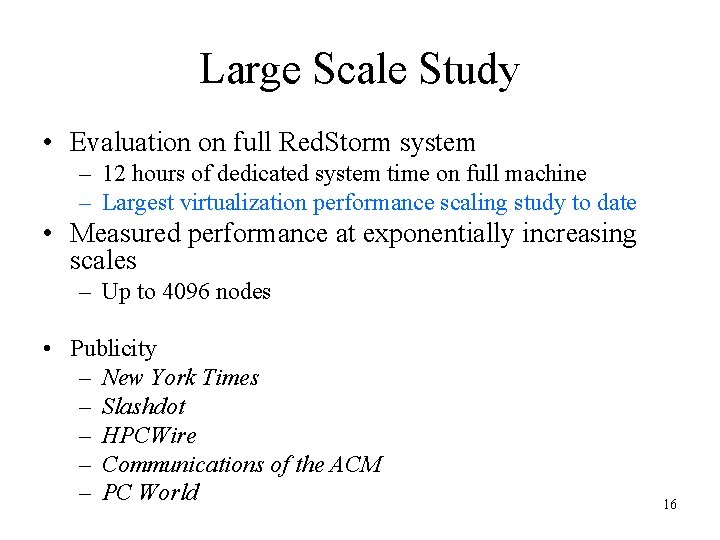 Large Scale Study • Evaluation on full Red. Storm system – 12 hours of Large Scale Study • Evaluation on full Red. Storm system – 12 hours of