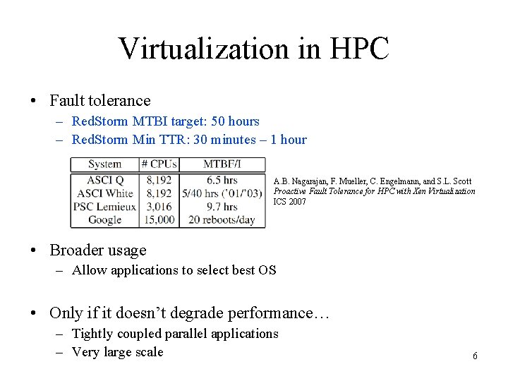 Virtualization in HPC • Fault tolerance – Red. Storm MTBI target: 50 hours – Virtualization in HPC • Fault tolerance – Red. Storm MTBI target: 50 hours –