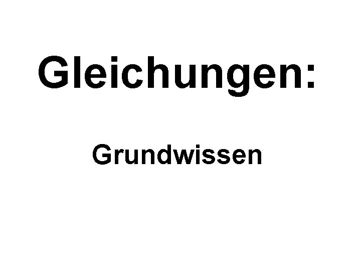 Gleichungen: Grundwissen 