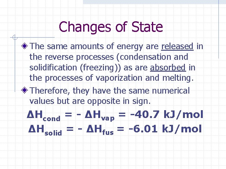 Changes of State The same amounts of energy are released in the reverse processes