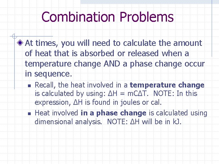 Combination Problems At times, you will need to calculate the amount of heat that