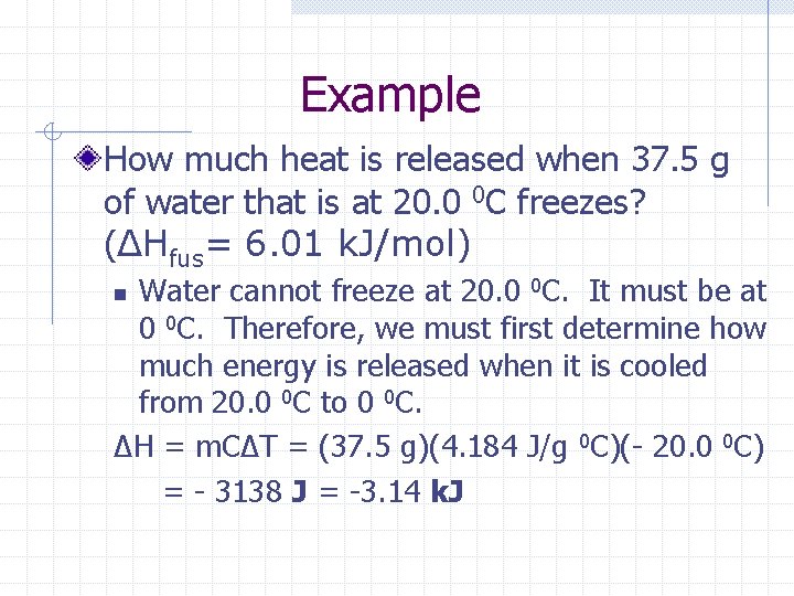 Example How much heat is released when 37. 5 g of water that is