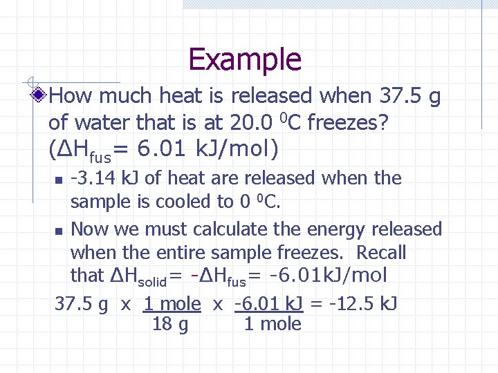 Example How much heat is released when 37. 5 g of water that is