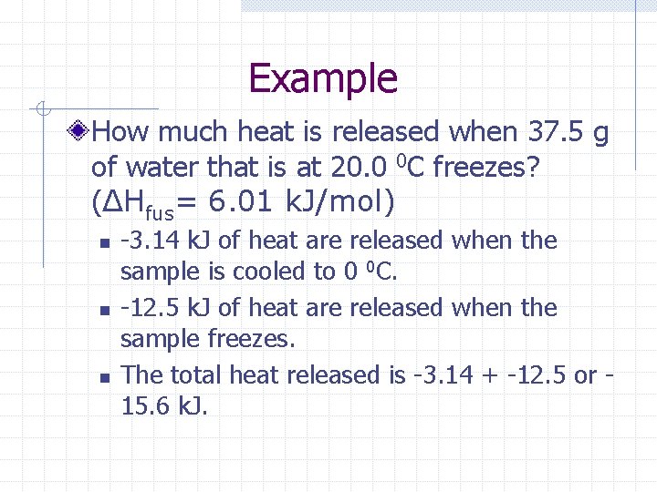 Example How much heat is released when 37. 5 g of water that is