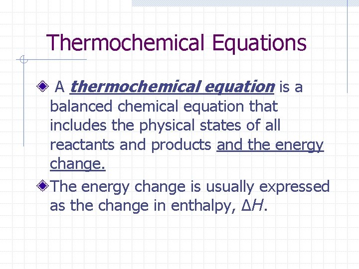 Thermochemical Equations A thermochemical equation is a balanced chemical equation that includes the physical