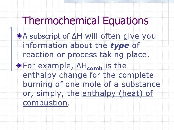 Thermochemical Equations A subscript of ΔH will often give you information about the type