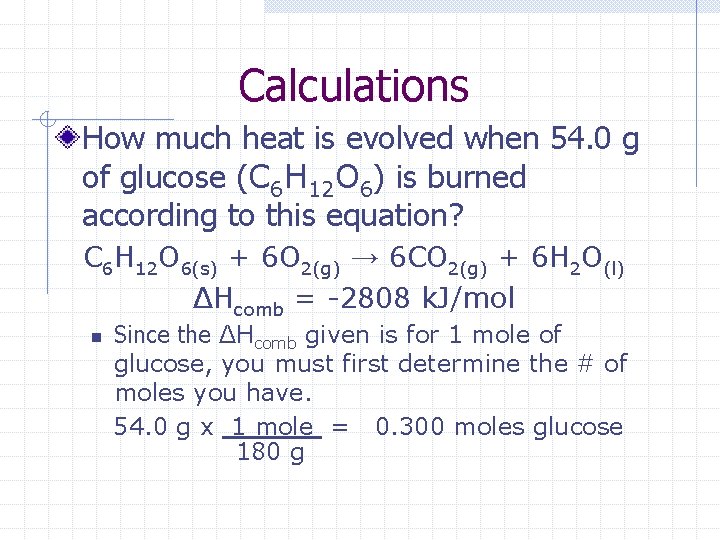 Calculations How much heat is evolved when 54. 0 g of glucose (C 6