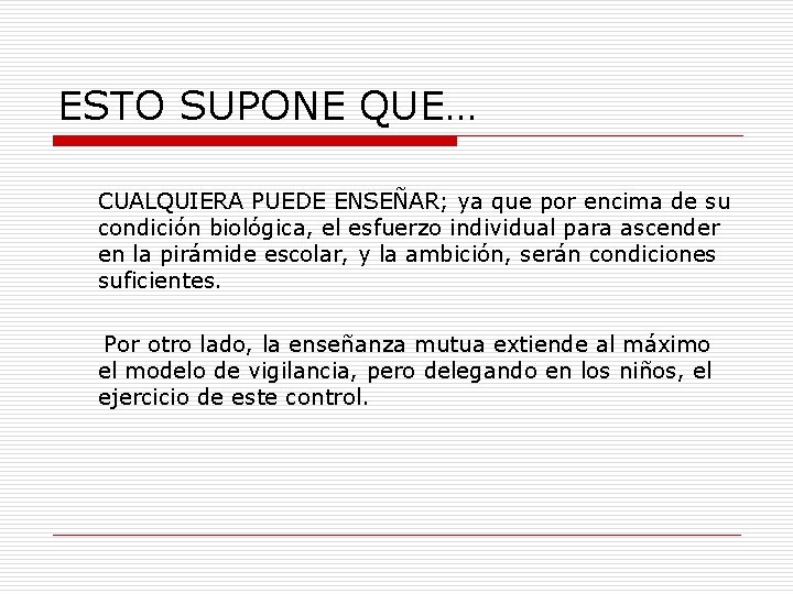 ESTO SUPONE QUE… CUALQUIERA PUEDE ENSEÑAR; ya que por encima de su condición biológica,