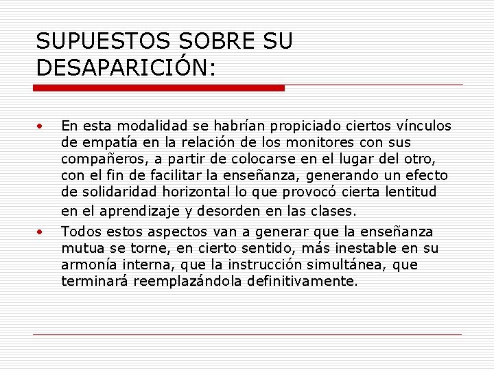 SUPUESTOS SOBRE SU DESAPARICIÓN: • • En esta modalidad se habrían propiciado ciertos vínculos